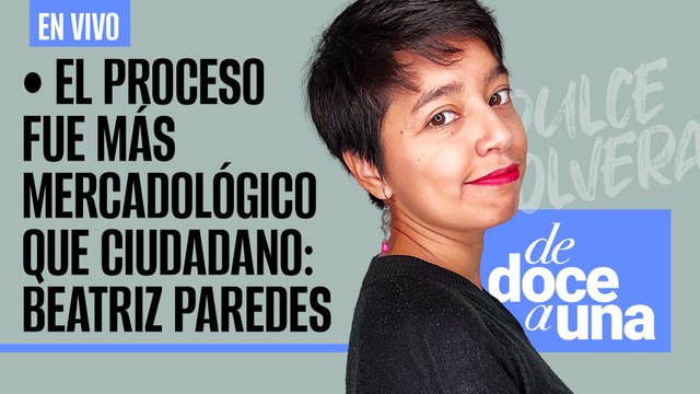 #EnVivo | #DeDoceAUna | Proceso fue más mercadológico que ciudadano: Beatriz|Alito no va a Diputados