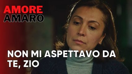 Non mi aspettavo da te, zio | Amore Amaro - Episodio 13