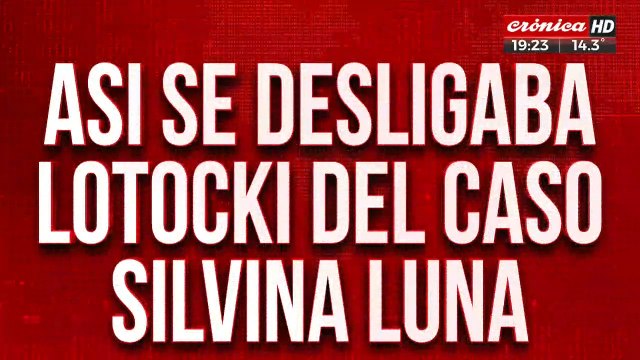 Así se desligaba Lotocki del caso Silvina Luna: Lo de Silvina no es mi culpa