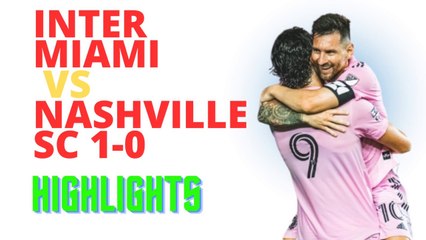 Inter Miami vs Nashville SC 1-0 Highlights & All Goals 2023 HD