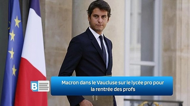 Macron dans le Vaucluse sur le lycée pro pour la rentrée des profs