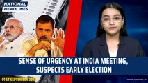 National Headlines: Sense Of Urgency at INDIA meeting, Suspects Early Election| PM Modi Rahul Gandhi