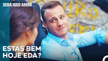 Eda Ficou Envergonhada Ao Olhar Os Olhos De Serkan - Será Isso Amor Episodio 19
