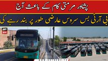 Peshawar BRT bus service temporarily closed today