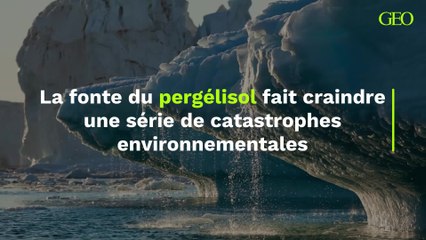 Pergélisol : sa fonte fait craindre une série de catastrophes environnementales