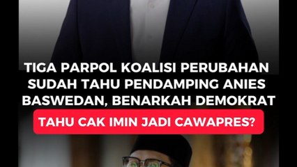 Tiga Pimpinan Parpol Koalisi Perubahan Sudah Tahu Pendamping Anies Baswedan, Benarkah Demokrat Tahu Cak Imin jadi Cawapres_