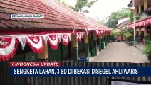 Buntut Sengketa Lahan, 3 SD di Bekasi Disegel Ahli Waris