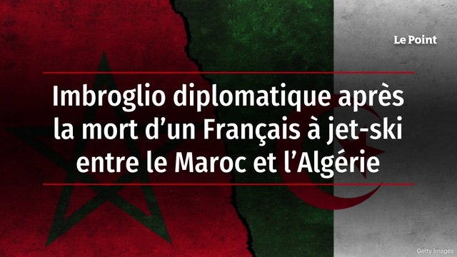 Imbroglio diplomatique après la mort d’un Français au moins à jet-ski entre le Maroc et l’Algérie