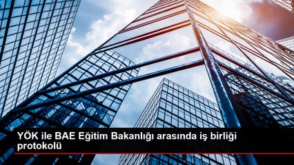 YÖK ile BAE Eğitim Bakanlığı arasında iş birliği protokolü