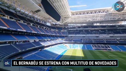 El Bernabéu se estrena con multitud de novedades