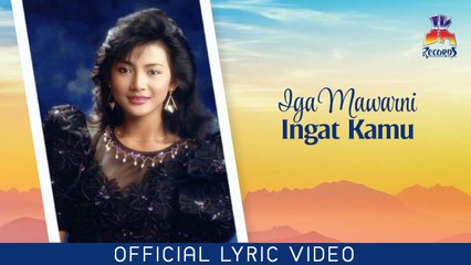 Iga Mawarni - Ingat Kamu (Official Lyric Video)
