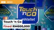 Touch ‘n Go fined RM600,000 for violating Financial Services Act