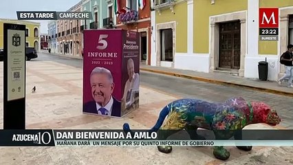 Con pendones y anuncios, Campeche recibe a AMLO para su Quinto Informe de Gobierno
