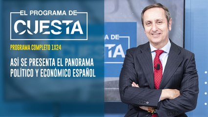 El Programa de Cuesta: Así se presenta el panorama político y económico español