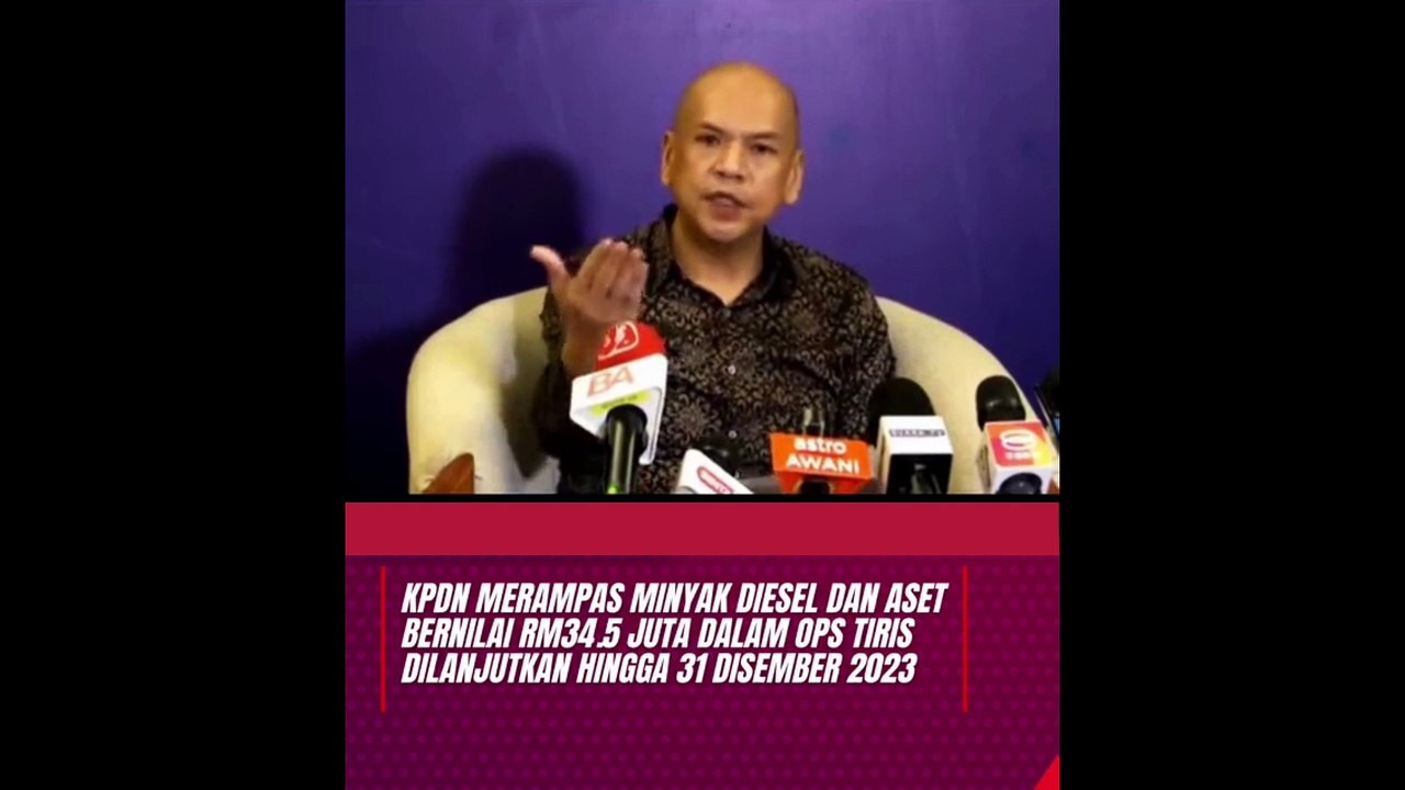 KPDN merampas minyak diesel dan aset bernilai RM34.5 juta dalam Ops Tiris yang dilanjutkan sehingga 31 Disember 2023