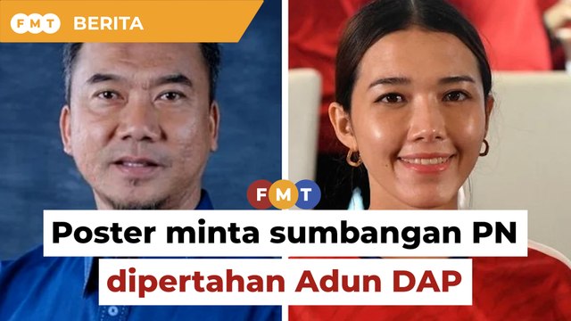 Adun DAP pertahan poster minta sumbangan wakil rakyat PN