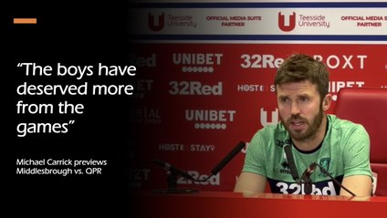“The boys have deserved more from the games”: Michael Carrick previews Middlesbrough vs. QPR