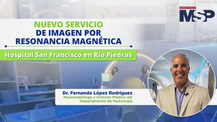 ¡Nuevo servicio de imagen por resonancia magnética en el Hospital San Francisco!