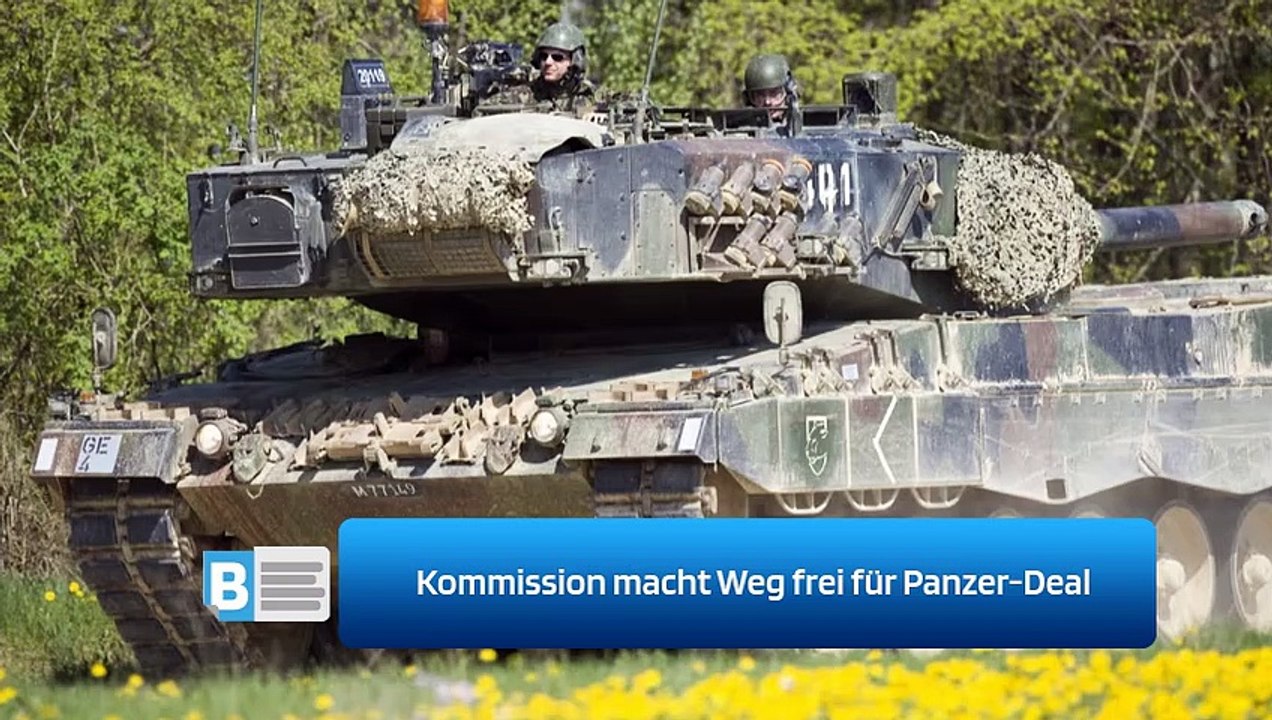 Kommission macht Weg frei für Panzer-Deal
