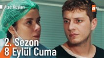 Ateş Kuşları 2. Sezonuyla 8 Eylül Cuma 20.00'de atv'de!