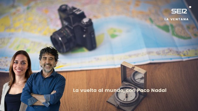Viajes | La vuelta al mundo, con Paco Nadal