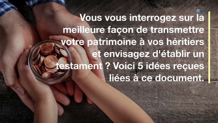 Succession : 5 aspects méconnus des testaments