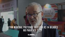 Setor mineral pretende investir 14 bilhões de dólares no Pará até 2027