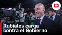 Rubiales carga contra el Gobierno: «presionan en mi contra» y no «garantizan la separación de poderes»