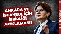 İstanbul ve Ankara'da İşbirliği Olacak mı? İYİ Parti Genel Başkan Yardımcısı Açıkladı