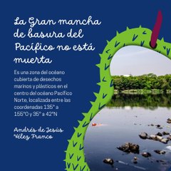 -ANDRÉS DE JESÚS VÉLEZ FRANCO- LA GRAN MANCHA DE BASURA DEL PACÍFICO (PARTE 1) (@AndresdeJesus90)