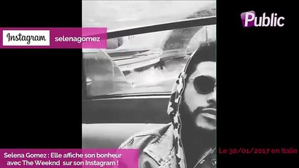 Vidéo : Selena Gomez : Elle affiche son bonheur avec The Weeknd  !