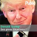 Vidéo : Donald Trump : ses pires citations : 