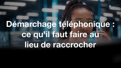 Démarchage téléphonique : ce qu'il faut faire au lieu de raccrocher