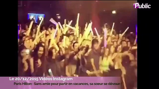 Exclu Vidéo : Paris Hilton: Sans amis pour partir en vacances, sa sœur se dévoue !