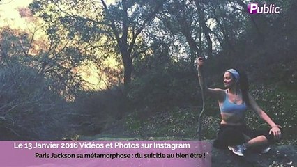 Exclu Vidéo : Paris Jackson sa métamorphose : du suicide au bien-être !