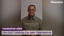 Heboh Duet dengan Cak Imin, Ini Tanggapan Bacapres Anies Baswedan