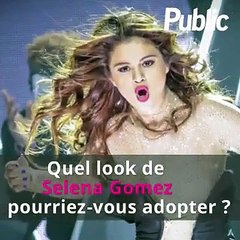 Vidéo : Quel look de Selena Gomez pourriez-vous adopter ?
