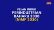 [INFOGRAFIK] Pelan Induk Perindustrian Baharu 2030 (NIMP 2030)