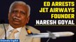 Jet Airways founder Naresh Goyal arrested in alleged money-laundering case | Oneindia News