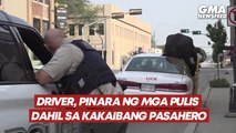 Driver, pinara ng mga pulis dahil sa kakaibang pasahero | GMA News Feed