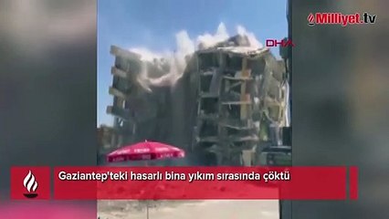 Gaziantep'teki hasarlı bina yıkım sırasında çöktü