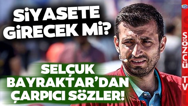 Selçuk Bayraktar Siyasete mi Giriyor? Bayraktar'ın O Sözleri Gündem Oldu
