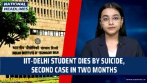 National Headlines: IIT-Delhi Student Dies By Suicide, Second Case In Two Months | INDIA Alliance
