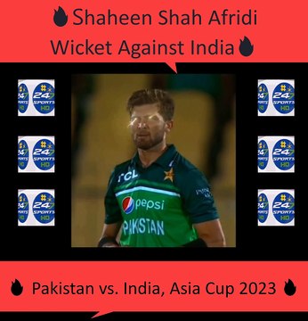 Shaheen Shah Afridi Wicket Against India Pakistan vs. India Asia Cup 2023