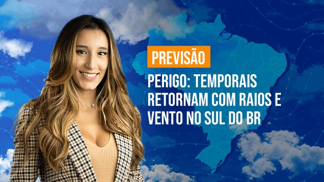 Previsão Brasil - Perigo: temporais retornam com raios e vento no Sul do BR