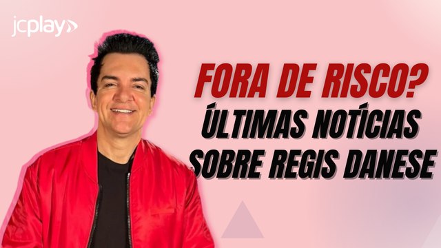 REGIS DANESE: novo BOLETIM MÉDICO REVELA ESTADO de SAÚDE
