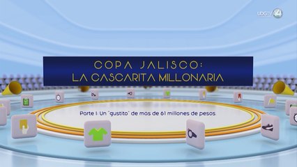 Copa Jalisco: La cascarita millonaria | Parte 1: Un "gustito" de más de 61 millones de pesos