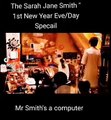 NEW YEAR EVE/DAY SPECAIL THE SARAH JANE SMITH ADVENTURES | ALLRIGHT KELSEY JUST YOU WATCH | MR SMITH I NEED YOU I WANT YOU CONNECT MRS WORMWOOD WHY DO WANT TO TALK HER FOR SO MAKE IT FAIR WITH HER.