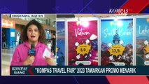 Kompas Travel Fair 2023 Tawarkan Promo Menarik, Mulai dari Paket Wisata Hingga Promo Tiket Pesawat
