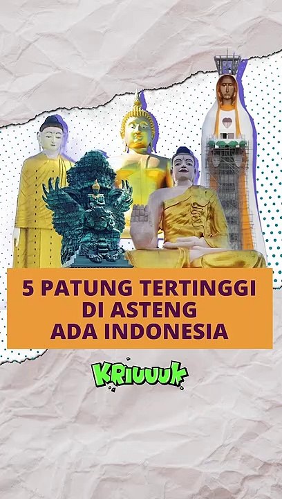 5 PATUNG TERTINGGI DI ASTENG, ADA INDONESIA